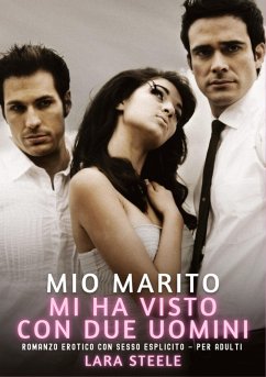 Mio Marito mi ha visto con Due Uomini - Steele, Lara