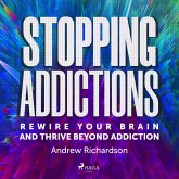 Stopping Addictions: Rewire your brain and thrive beyond addiction (MP3-Download)