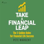 Take a Financial Leap: The 3 golden Rules for Financial Life Success (MP3-Download)