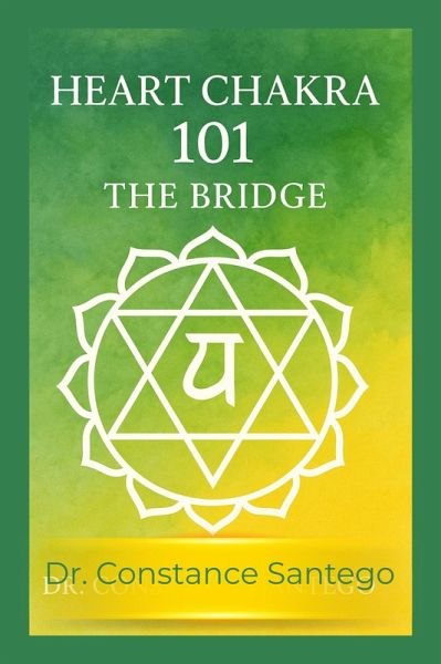 Heart Chakra 101: The Bridge (eBook, ePUB) Heart Chakra 101: The Bridge (eBook, ePUB)