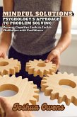 Mindful Solutions: Psychology's Approach to Problem Solving- Harness Cognitive Tools to Tackle Challenges with Confidence (eBook, ePUB) Mindful Solutions: Psychology's Approach to Problem Solving- Harness Cognitive Tools to Tackle Challenges with Confidence (eBook, ePUB)
