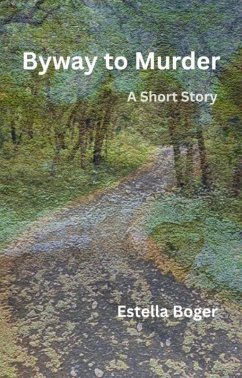 Byway to Murder (eBook, ePUB) - Boger, Estella Byway to Murder (eBook, ePUB) - Boger, Estella