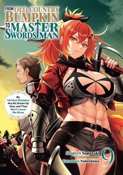 From Old Country Bumpkin to Master Swordsman: My Hotshot Disciples Are All Grown Up Now, and They Won't Leave Me Alone Volume 9 (eBook, ePUB) From Old Country Bumpkin to Master Swordsman: My Hotshot Disciples Are All Grown Up Now, and They Won't Leave Me Alone Volume 9 (eBook, ePUB)