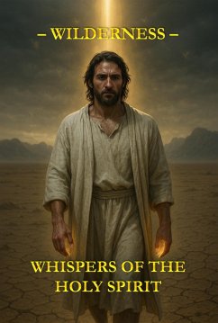 Whispers of the Holy Spirit - Wilderness (eBook, ePUB) - Of God, Child Whispers of the Holy Spirit - Wilderness (eBook, ePUB) - Of God, Child