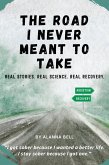 The Road I Never Meant to Take: Real Stories. Real Science. Real Recovery. (eBook, ePUB)