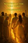 Whispers of the Holy Spirit - Pilgrimage (eBook, ePUB) Whispers of the Holy Spirit - Pilgrimage (eBook, ePUB)