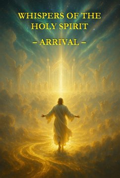 Whispers of the Holy Spirit - Arrival (eBook, ePUB) Cover Whispers of the Holy Spirit - Arrival (eBook, ePUB)