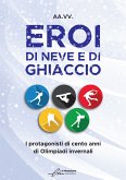Eroi di neve e di ghiccio (eBook, ePUB) Eroi di neve e di ghiccio (eBook, ePUB)