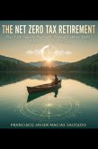 The Net Zero Tax Retirement: How A Self-Financing Blueprint for Perpetual Healthcare Applies The Revolving Pie Chart Theorem (eBook, ePUB)