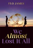 We Almost Lost It All (eBook, ePUB)