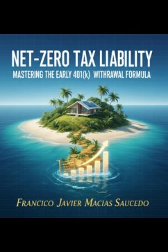 Cover Net-Zero Tax Liability: Mastering the Early 401(k) Withdrawal Formula (eBook, ePUB)