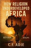How Religion Underdeveloped Africa (eBook, ePUB)