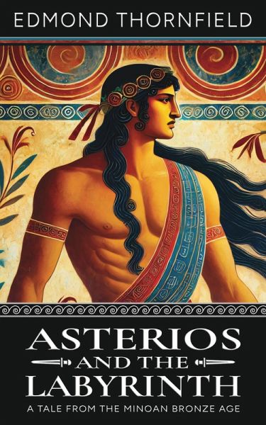 Asterios and the Labyrinth (Mythos of Knossos, #1) (eBook, ePUB) Asterios and the Labyrinth (Mythos of Knossos, #1) (eBook, ePUB)