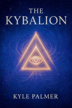 The Kybalion (eBook, ePUB) - Palmer, Kyle