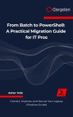 From Batch to PowerShell (eBook, ePUB) From Batch to PowerShell (eBook, ePUB)