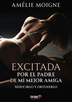 Cover Excitada por el padre de mi mejor amiga (eBook, ePUB)