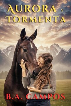 Cover AURORA Y TORMENTA La niña de la luz, el caballo del destino y una historia de fe que trasciende la muerte (CRECIMEINTO PERSONAL) (eBook, ePUB)