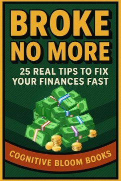 Cover Broke No More: 25 Real Tips To Fix Your Finances Fast (eBook, ePUB)