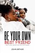 Be Your Own Best Friend: How To Love... - Bild 1