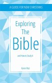 Exploring the Bible and How to Study It (Foundations of Faith) (eBook, ePUB) Exploring the Bible and How to Study It (Foundations of Faith) (eBook, ePUB)