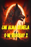 ¿Mi alma gemela o mi esposa? 2 (eBook, ePUB) ¿Mi alma gemela o mi esposa? 2 (eBook, ePUB)