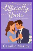 Officially Yours: A Fake-Dating Romance (Yours Maybe, #3) (eBook, ePUB) Officially Yours: A Fake-Dating Romance (Yours Maybe, #3) (eBook, ePUB)