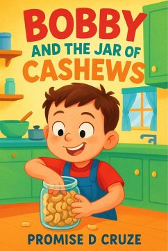 Bobby And The Jar Of Cashews (eBook, ePUB) - Cruze, Promise D Bobby And The Jar Of Cashews (eBook, ePUB) - Cruze, Promise D