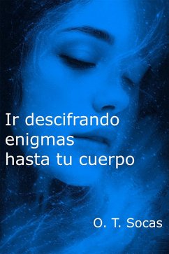 Cover Ir descifrando enigmas hasta tu cuerpo (eBook, ePUB)