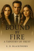 Bound by Fire: A Tapestry of Trust (eBook, ePUB) Bound by Fire: A Tapestry of Trust (eBook, ePUB)