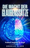 Die Macht der Glaubenssätze (eBook, ePUB)