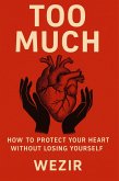 Too Much: How to Protect Your Heart Without Losing Yourself (eBook, ePUB)
