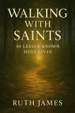 Walking With Saints: 50 Lesser-Known Holy Lives (eBook, ePUB)
