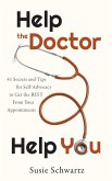 Help the Doctor Help You: 41 Secrets and Tips for Self-Advocacy to Get the BEST From Your Appointments (eBook, ePUB)