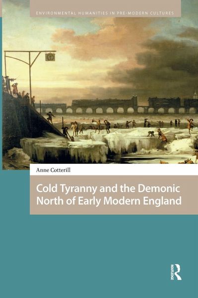 Cold Tyranny and the Demonic North of Early Modern England (eBook, PDF) Cold Tyranny and the Demonic North of Early Modern England (eBook, PDF)