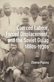 Coerced Labour, Forced Displacement, and the Soviet Gulag, 1880s-1930s (eBook, ePUB)