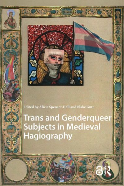Trans and Genderqueer Subjects in Medieval Hagiography (eBook, ePUB) Trans and Genderqueer Subjects in Medieval Hagiography (eBook, ePUB)