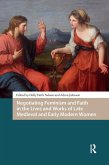 Negotiating Feminism and Faith in the Lives and Works of Late Medieval and Early Modern Women (eBook, ePUB)