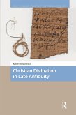 Christian Divination in Late Antiquity (eBook, PDF) Christian Divination in Late Antiquity (eBook, PDF)