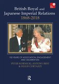 British Royal and Japanese Imperial Relations, 1868-2018 (eBook, PDF) British Royal and Japanese Imperial Relations, 1868-2018 (eBook, PDF)