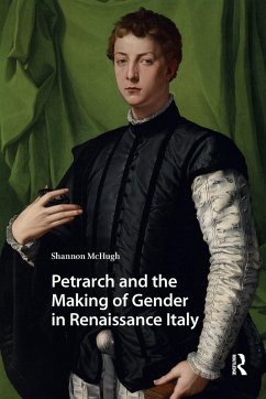 Petrarch and the Making of Gender in Renaissance Italy (eBook, ePUB) - Mchugh, Shannon