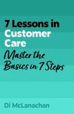 7 Lessons in Customer Care (eBook, ePUB) 7 Lessons in Customer Care (eBook, ePUB)