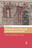 Urbanization in Viking Age and Medieval Denmark (eBook, PDF) Urbanization in Viking Age and Medieval Denmark (eBook, PDF)