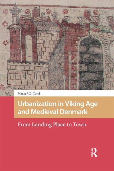 Urbanization in Viking Age and Medieval Denmark (eBook, PDF)