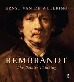 Rembrandt. The Painter Thinking (eBook, ePUB) - Wetering, Ernst