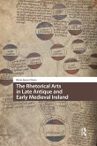 The Rhetorical Arts in Late Antique and Early Medieval Ireland (eBook, PDF)
