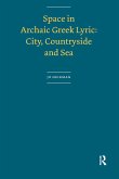 Space in Archaic Greek Lyric (eBook, PDF) Space in Archaic Greek Lyric (eBook, PDF)