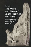 The Works and Times of Johan Huizinga (1872-1945) (eBook, PDF)
