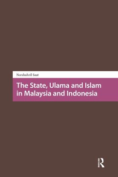 The State, Ulama and Islam in Malaysia and Indonesia (eBook, PDF) - Saat, Norshahril