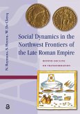 Social Dynamics in the Northwest Frontiers of the Late Roman Empire (eBook, ePUB) Social Dynamics in the Northwest Frontiers of the Late Roman Empire (eBook, ePUB)