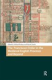 The Franciscan Order in the Medieval English Province and Beyond (eBook, PDF)